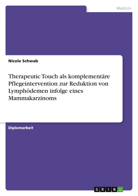 Therapeutic Touch als komplementäre Pflegeintervention zur Reduktion von Lymphödemen infolge eines Mammakarzinoms
