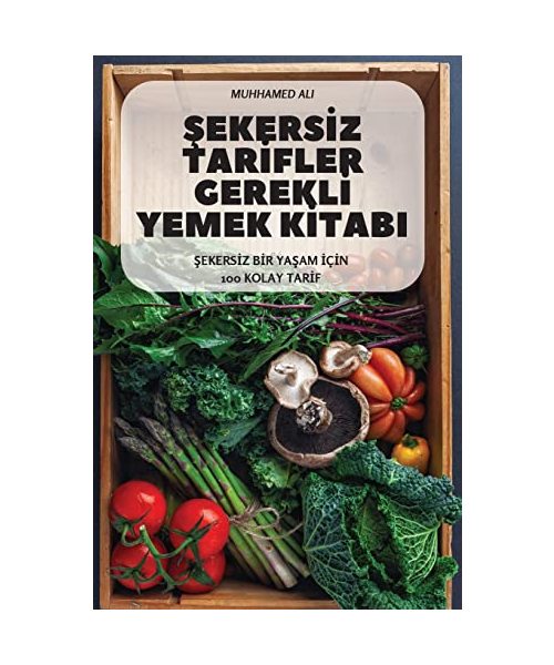 Şekersİz Tarİfler Gereklİ Yemek Kİtabi