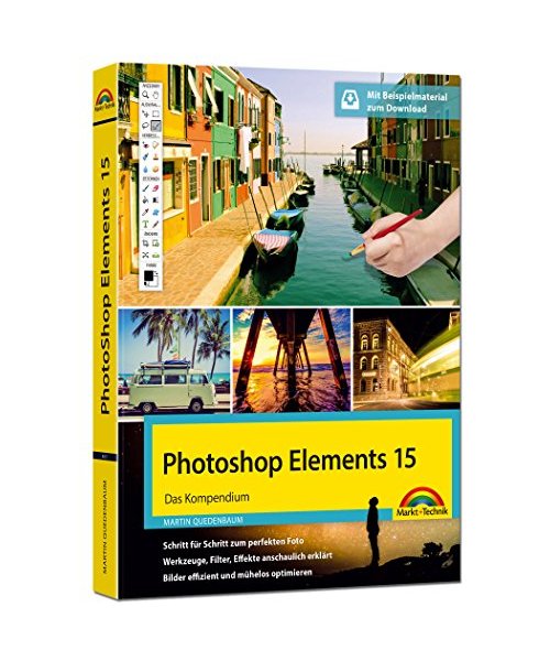Photoshop Elements 15 / Beileger 2018 - Das große Kompendium Buch inkl. Beileger für Version 2018 mit allen NEUHEITEN der 2018er Version - komplett in Farbe