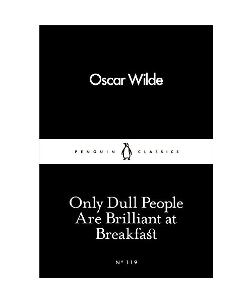 Only Dull People Are Brilliant at Breakfast