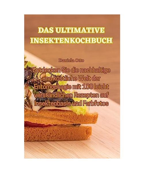 DAS ULTIMATIVE INSEKTENKOCHBUCH