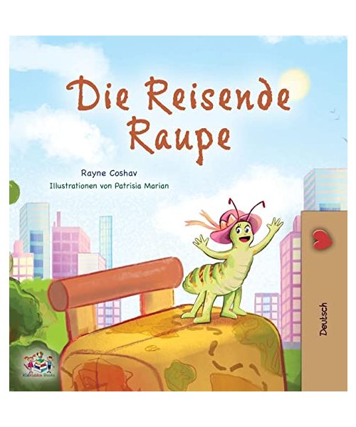 The Traveling Caterpillar (German Book for Kids)