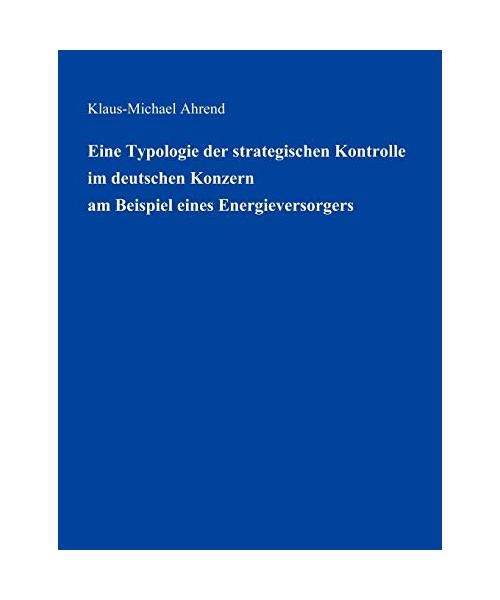 Eine Typologie der Strategischen Kontrolle im Deutschen Konzern am Beispiel eines Energieversorgers