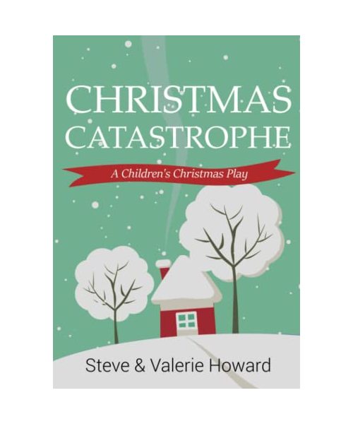 Christmas Catastrophe: A Children's Christmas Play (Small Church Plays)