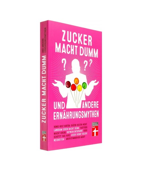 Zucker macht dumm und andere Ernährungsmythen