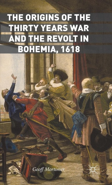 The Origins of the Thirty Years War and the Revolt in Bohemia, 1618