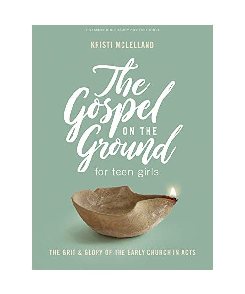 The Gospel on the Ground - Teen Girls' Bible Study Book: The Grit & Glory of the Early Church in Acts