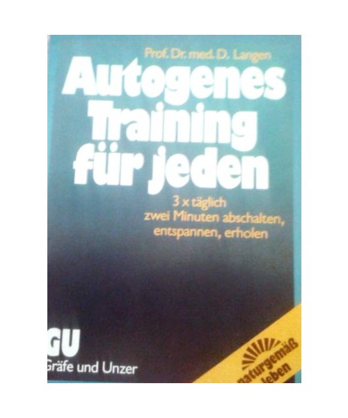 Autogenes Training für jeden. 3 x täglich zwei Minuten - abschalten, entspannen, erholen