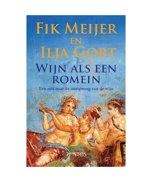 Wijn als een Romein: een reis naar de oorsprong van de wijn