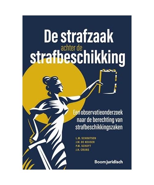 De strafzaak achter de strafbeschikking: Een observatieonderzoek naar de berechting van strafbeschikkingszaken