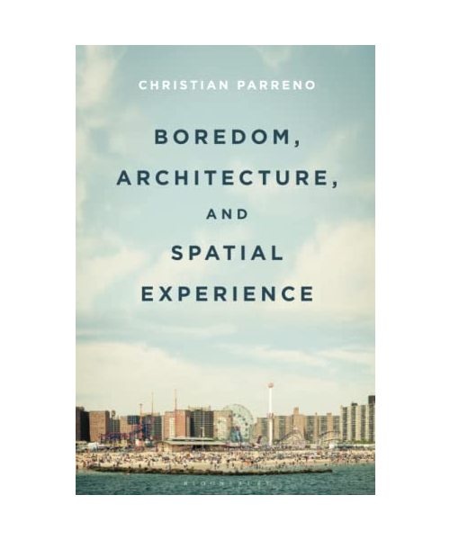 Boredom, Architecture, and Spatial Experience