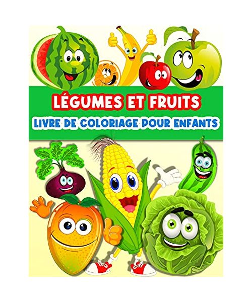Livre De Coloriage Fruits Et Légumes Pour Enfants: Des pages de coloriage amusantes sur les légumes et les fruits pour les tout-petits et les enfants.