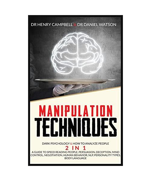 Manipulation Techniques: Dark Psychology & How to Analyze People 2 in 1 A Guide to Speed Reading People, Persuasion, Deception, Mind Control, N
