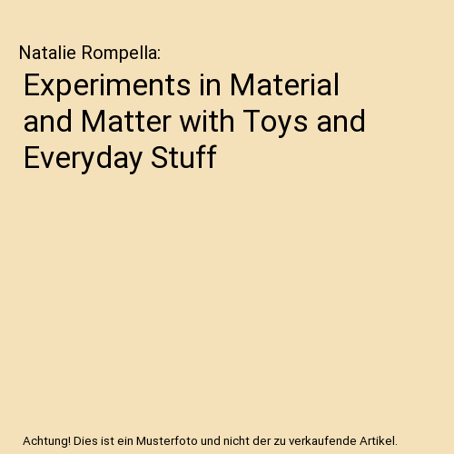 Experiments in Material and Matter with Toys and Everyday Stuff
