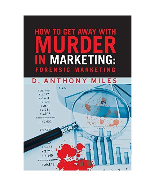 How to Get Away with Murder in Marketing