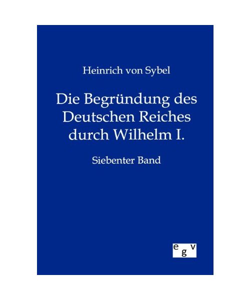 Die Begründung des Deutschen Reiches durch Wilhelm I.
