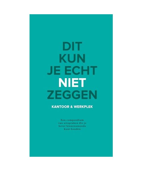 Dit kun je echt niet zeggen: Kantoor & werkplek