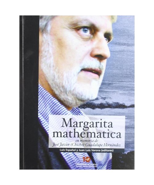 Margarita Mathematica en memoria de José Javier (Chicho) Guadalupe Hernández