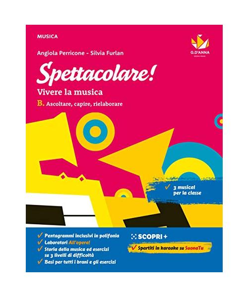 Spettacolare! Vivere la musica. Per la Scuola media. Con e-book. Con espansione online. Ascoltare, capire, rielaborare (Vol. B)
