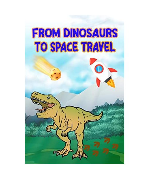 From Dinosaurs to Space Travel