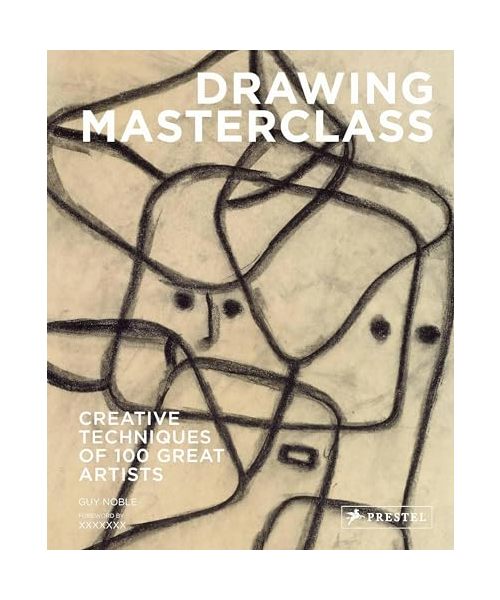 Drawing Masterclass: 100 Creative Techniques of Great Artists