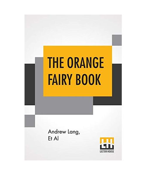 The Orange Fairy Book: Edited By Andrew Lang