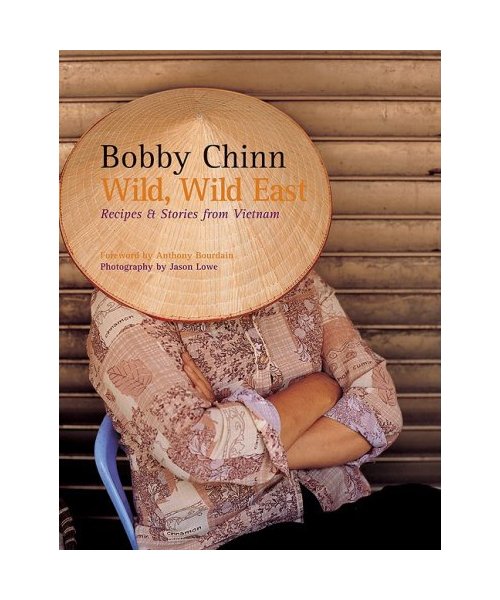 Wild, Wild East: Recipes & Stories from Vietnam