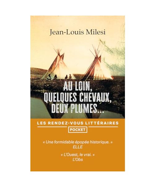 Au loin, quelques chevaux, deux plumes...