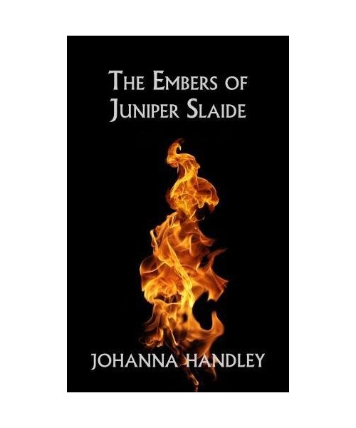 The Embers of Juniper Slaide