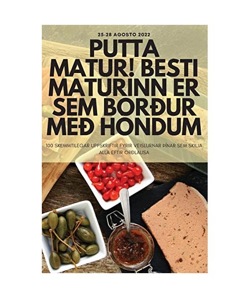 Putta Matur! Besti Maturinn Er Sem Borður Með Höndum