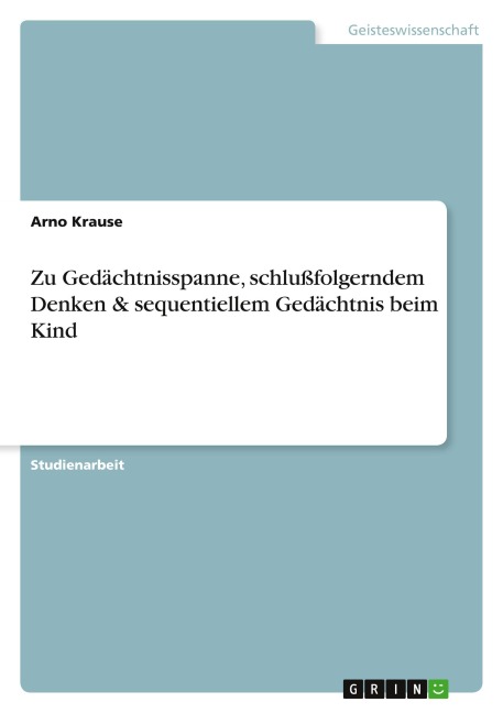 Zu Gedächtnisspanne, schlußfolgerndem Denken & sequentiellem Gedächtnis beim Kind