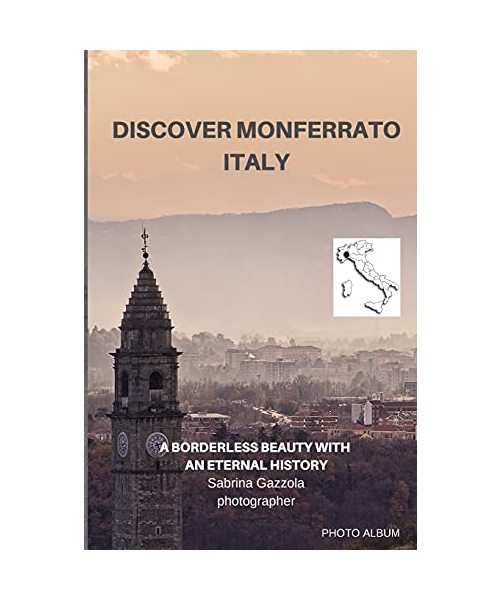 Discover Monferrato Italy: A Borderless Beauty With an Eternal History - Photo Album