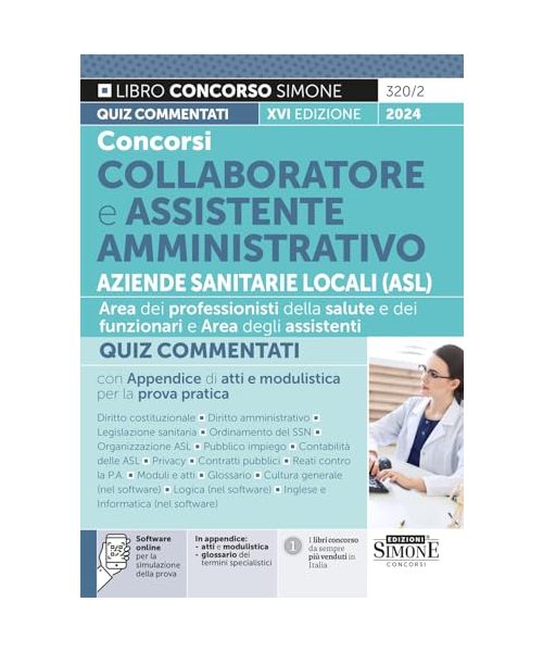 Concorsi Collaboratore e Assistente Amministrativo Aziende Sanitarie Locali (ASL) – Quiz Commentati con Appendice di atti e modulistica per la prova pratica (Il libro concorso)
