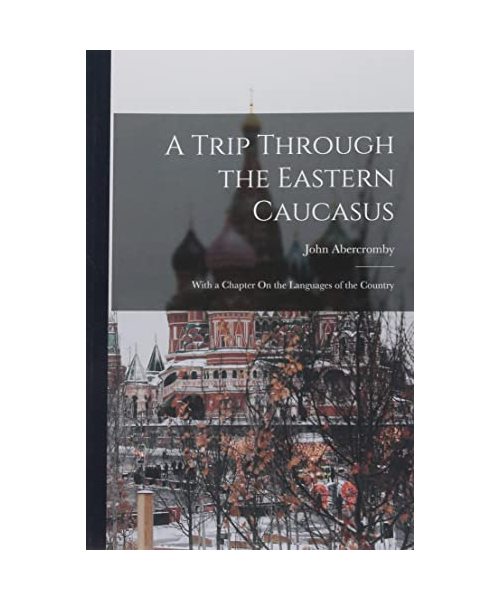 A Trip Through the Eastern Caucasus