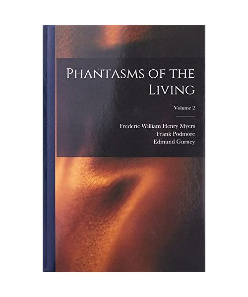Phantasms of the Living; Volume 2