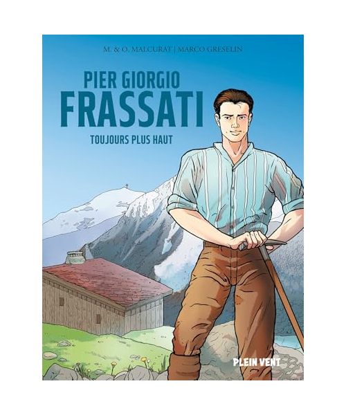 Pier Giorgio Frassati: Toujours plus haut