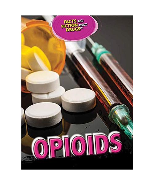 Opioids (Facts and Fiction About Drugs)