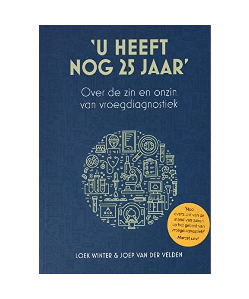 U heeft nog 25 jaar: over de zin en onzin van vroegdiagnostiek