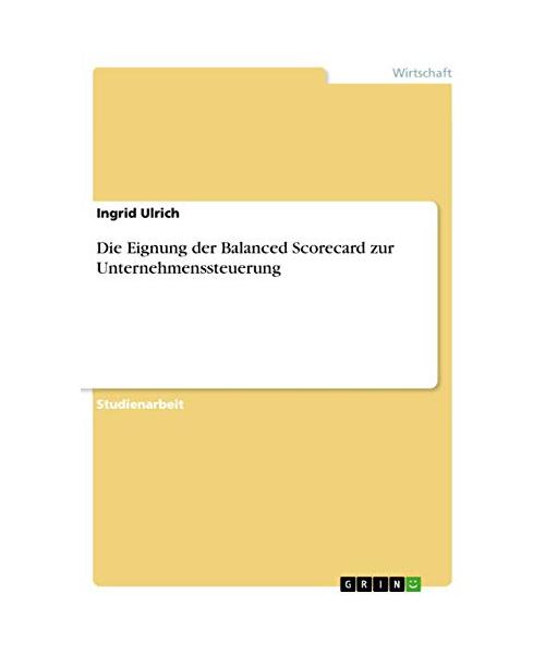 Die Eignung der Balanced Scorecard zur Unternehmenssteuerung
