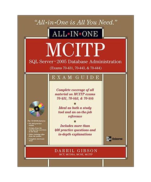 MCITP SQL Server 2005 Database Administration Exam Guide: (Exams 70-431, 70-443, and 70-444) [With CDROM]