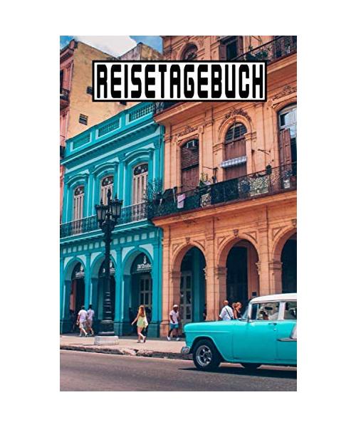 Reisetagebuch: Reisetagebuch zum Ausfüllen und Ankreuzen für eine Reise nach Kuba / Über 100 Seiten für bis zu 45 Urlaubstage/ Notizbuch, Tagebuch für die Ferien / inkl. Packliste