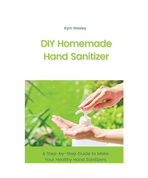 DIY Homemade Hand Sanitizer: A Step-by-Step Guide to Make Your Healthy Hand Sanitizers