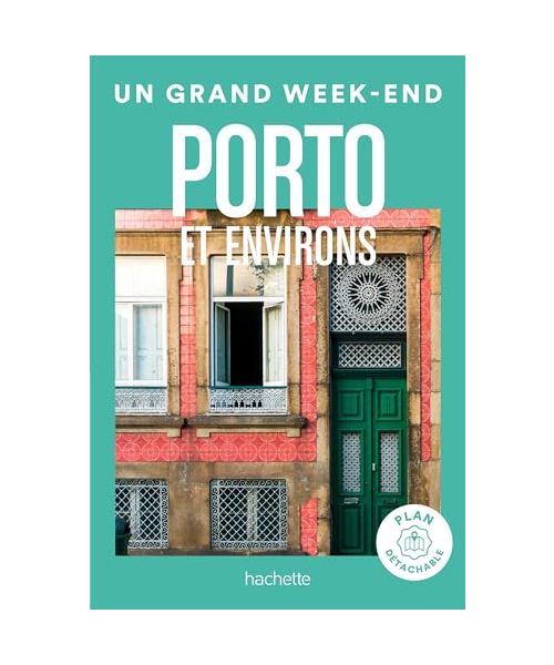 Porto et environs Guide Un Grand Week-end