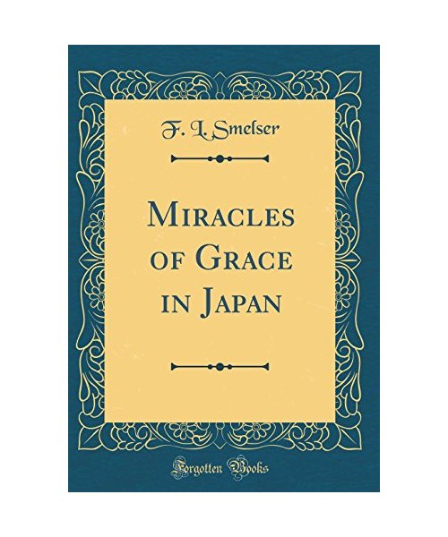 Miracles of Grace in Japan (Classic Reprint)