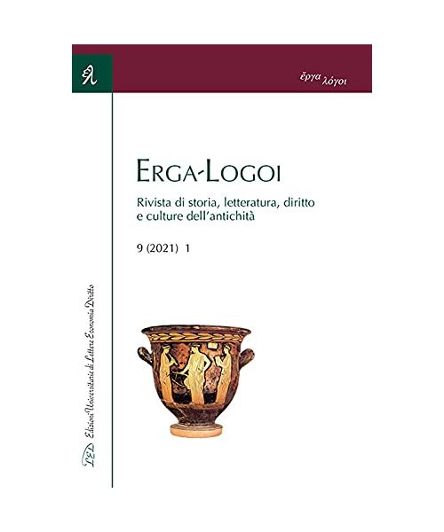 Erga-Logoi. Rivista di storia, letteratura, diritto e culture dell'antichità (2021) (Vol. 9)