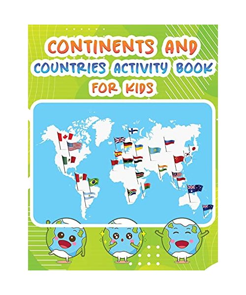 Continents And Countries Activity Book For Kids: Wonderful Continents And Countries Book For Kids, Boys And Girls. Ideal Activity And Learning Book Fo