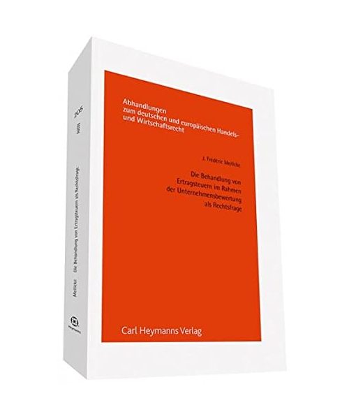 Die Behandlung von Ertragssteuern im Rahmen der Unternehmensbewertung als Rechtsfrage