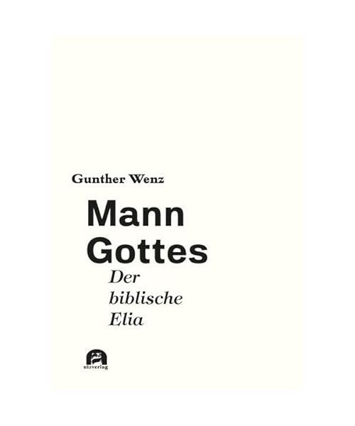 Mann Gottes: Der biblische Elia (Sachbuch)