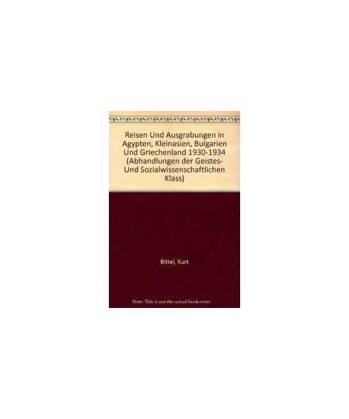 Reisen und Ausgrabungen in Ägypten, Kleinasien, Bulgarien und Griechenland 1930-1934