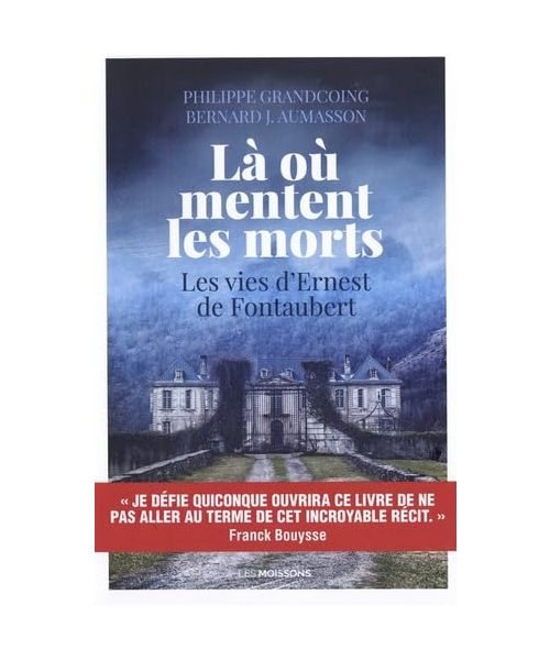 Là où mentent les morts: Les vies d'Ernest de Fontaubert